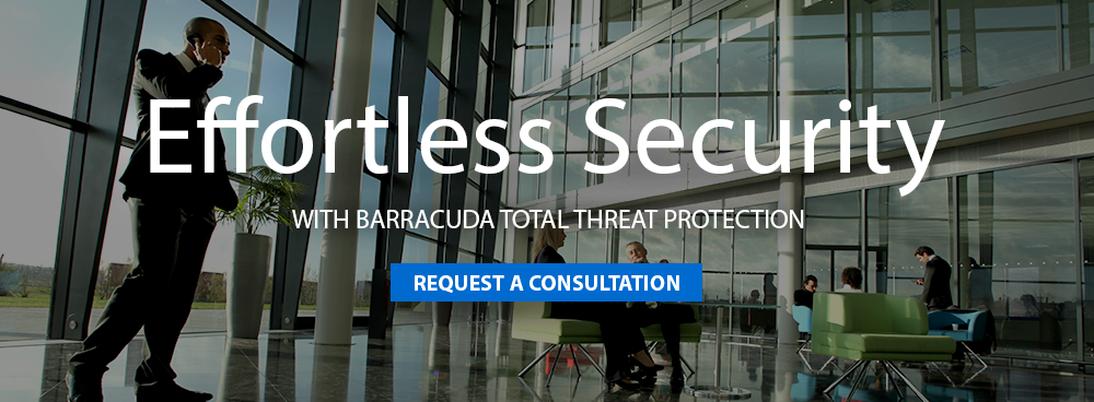 Effortless Security with Barracuda Total Threat Protection